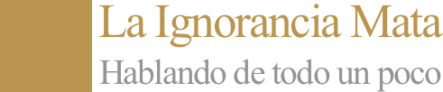 La Ignorancia Mata